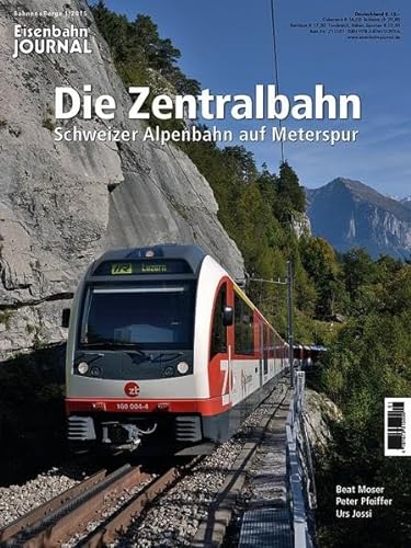 Die Zentralbahn - Schweizer Alpenbahn auf Meterspur Eisenbahn Journal Bahnen + Berge 1-2015