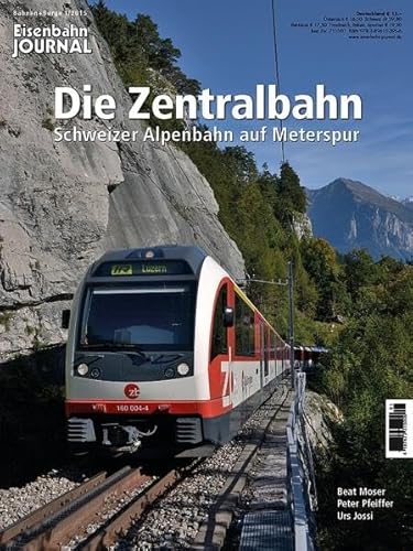 Die Zentralbahn - Schweizer Alpenbahn auf Meterspur Eisenbahn Journal Bahnen + Berge 1-2015