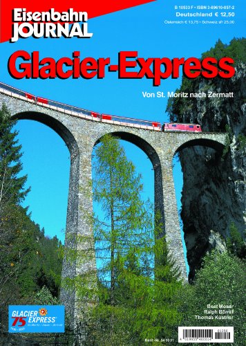 Glacier-Express - Von St. Moritz nach Zermatt - Eisenbahn-Journal Special 1-2000 Glacier-Express - Von St. Moritz nach Zermatt - Eisenbahn-Journal Special 1-2000 von VGB Verlagsgruppe Bahn