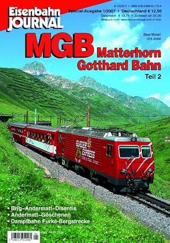 MGB - Matterhorn Gotthard Bahn - Teil 2 - Eisenbahn Journal Special 1-2007: Brig-Andermatt-Disentis, Schöllenenbahn und Dampfbahn Furka-Bergstrecke Eisenbahn Journal Special 1/2007