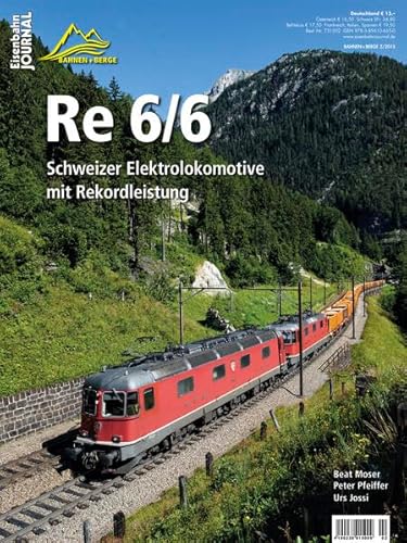 Re 6/6 - Schweizer Elektrolokomotive mit Rekordleistung - Eisenbahn Journal Bahnen + Berge 2-2015