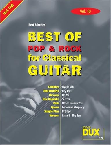 Best Of Pop & Rock for Classical Guitar Vol. 10: Inklusive TAB , Noten, Text und Harmonien: Die Sammlung mit starken Interpreten