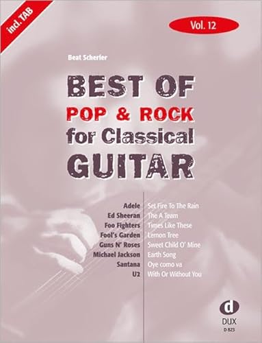 Best of Pop & Rock for Classical Guitar Vol. 12: Die umfassende Sammlung mit starken Interpreten Best of Pop & Rock for Classical Guitar Vol. 12: Die umfassende Sammlung mit starken Interpreten