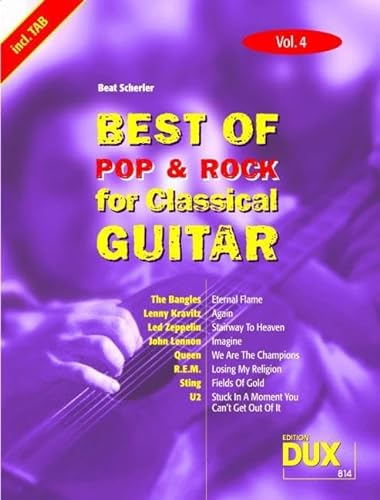 Best Of Pop & Rock for Classical Guitar Vol. 4: Inklusive TAB , Noten, Text und Harmonien: Die umfassende Sammlung mit starken Interpreten