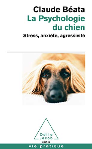 La psychologie du chien: stress, anxiete, agressivite von Odile Jacob