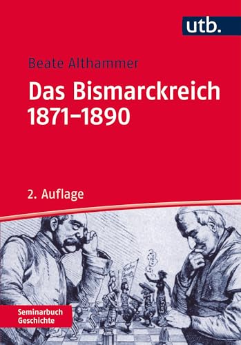 Das Bismarckreich 1871-1890 (Seminarbuch Geschichte) von UTB GmbH