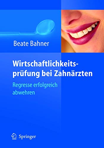 Wirtschaftlichkeitsprüfung bei Zahnärzten: Honorarkürzungen vermeiden - Regresse abwehren von Springer