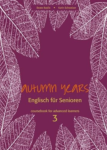 Autumn Years - Englisch für Senioren 3 - Advanced Learners - Coursebook: Coursebook for Advanced Learners - Buch mit Audio CD und MP3-Download: For ... - Buch mit Audio CD - Englisch für Senioren