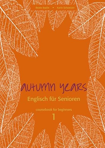 Autumn Years - Englisch für Senioren 1 - Beginners - Coursebook: Coursebook for Beginners - Buch mit Audio CD und MP3-Download: For Beginners - Buch mit Audio CD - Englisch für Senioren