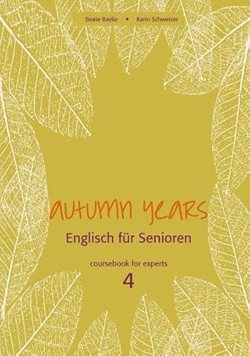 Autumn Years - Englisch für Senioren 4 - Experts - Coursebook: Coursebook for Experts - Buch mit Audio CD und MP3-Download: For Experts - Buch mit Audio CD - Englisch für Senioren von besser englisch lernen