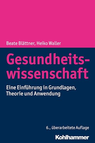 Gesundheitswissenschaft: Eine Einführung in Grundlagen, Theorie und Anwendung von Kohlhammer W.