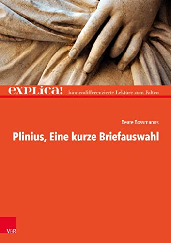 Plinius: Eine kurze Briefauswahl (explica!) (explica!: binnendifferenzierte Lektüre zum Falten)