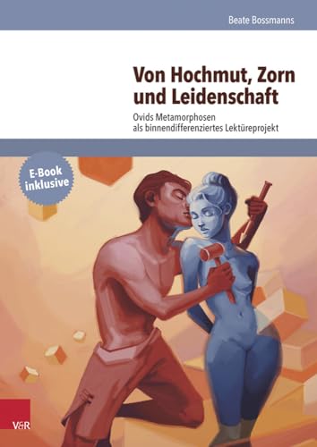 Von Hochmut, Zorn und Leidenschaft Ovids Metamorphosen als binnendifferenziertes Lektüreprojekt Von Hochmut, Zorn und Leidenschaft Ovids Metamorphosen als binnendifferenziertes Lektüreprojekt