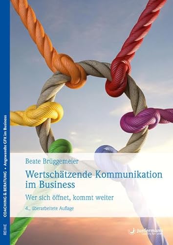 Wertschätzende Kommunikation im Business: Wer sich öffnet, kommt weiter