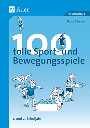 100 tolle Sport- und Bewegungsspiele, Klasse 1/2: Kopiervorlagen von Auer Verlag i.d.AAP LW