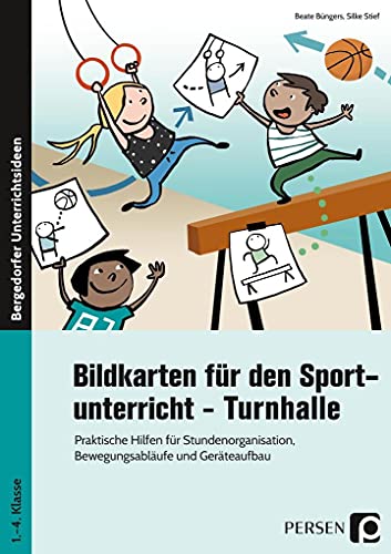 Bildkarten für den Sportunterricht - Turnhalle: Praktische Hilfen für Stundenorganisation, Bewegungsabläufe und Geräteaufbau (1. bis 4. Klasse)