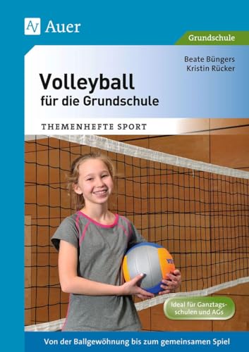Volleyball für die Grundschule: Von der Ballgewöhnung bis zum gemeinsamen Spiel (1. bis 4. Klasse) (Themenhefte Sport Grundschule) von Auer Verlag i.d.AAP LW