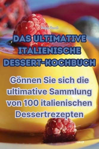 Das Ultimative Italienische Dessert-Kochbuch