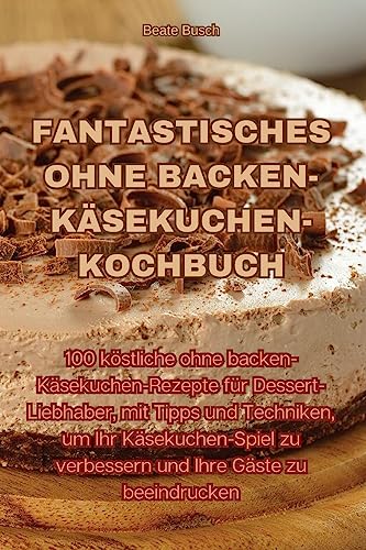 Fantastisches Ohne Backen-Käsekuchen-Kochbuch von Aurosory ltd