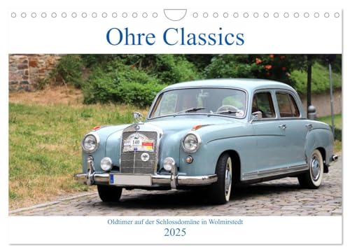 Ohre Classics - Oldtimer auf der Schlossdomäne in Wolmirstedt (Wandkalender 2025 DIN A4 quer), CALVENDO Monatskalender von CALVENDO
