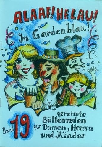 Alaaf! Helau! Im Gardenblau!: Band 19 - Gereimte Büttenreden für Damen, Herren und Kinder von Ebert, Regina Verlag