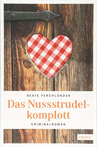 Das Nussstrudelkomplott: Kriminalroman von Emons Verlag