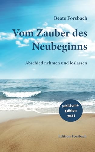 Vom Zauber des Neubeginns: Abschied nehmen und loslassen von Herder