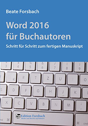 Word 2016 für Buchautoren: Schritt für Schritt zum fertigen Manuskript