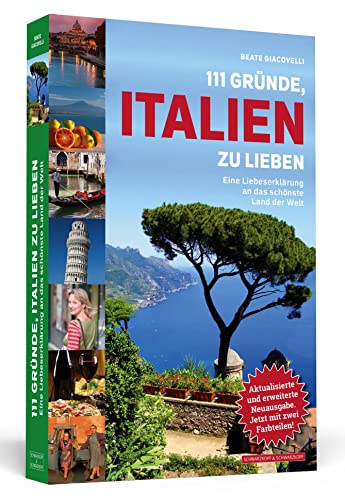111 Gründe, Italien zu lieben: Eine Liebeserklärung an das schönste Land der Welt. Aktualisierte und erweiterte Neuausgabe 111 Gründe, Italien zu lieben: Eine Liebeserklärung an das schönste Land der Welt. Aktualisierte und erweiterte Neuausgabe