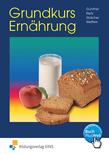 Grundkurs Ernährung: Eine leicht verständliche Ernährungslehre Arbeitsbuch von Bildungsverlag Eins GmbH