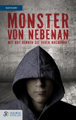 Monster von nebenan: Wie gut kennen Sie Ihren Nachbarn? (Goldegg Gesellschaft)