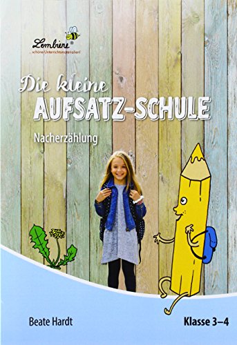 Die kleine Aufsatz-Schule: Nacherzählung: (3. und 4. Klasse): Grundschule, Deutsch, Klasse 3-4