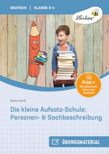 Die kleine Aufsatz-Schule: Personen-: & Sachbeschreibung (3. und 4. Klasse) von Lernbiene Verlag GmbH