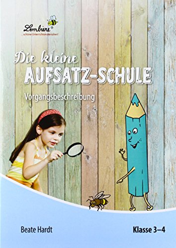 Die kleine Aufsatz-Schule: Vorgangsbeschreibung: (3. und 4. Klasse): Grundschule, Deutsch, Klasse 3-4 von Lernbiene Verlag GmbH