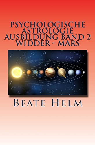 Psychologische Astrologie - Ausbildung Band 2 - Widder - Mars: Sexueller Trieb - Männlichkeit - Durchsetzungskraft - Initiative von Sati-Verlag