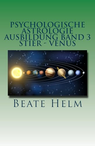 Psychologische Astrologie - Ausbildung Band 3 - Stier - Venus: Besitz - Sicherheit - Genuss - Finanzen