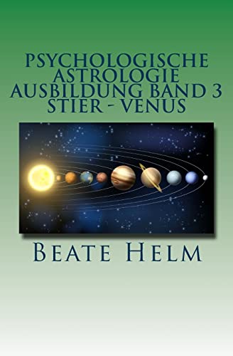 Psychologische Astrologie - Ausbildung Band 3 - Stier - Venus: Besitz - Sicherheit - Genuss - Finanzen Psychologische Astrologie - Ausbildung Band 3 - Stier - Venus: Besitz - Sicherheit - Genuss - Finanzen