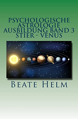 Psychologische Astrologie - Ausbildung Band 3 - Stier - Venus: Besitz - Sicherheit - Genuss - Finanzen