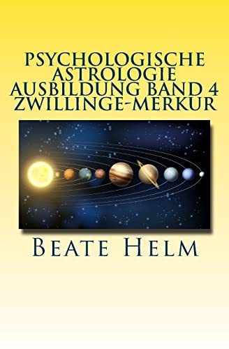 Psychologische Astrologie - Ausbildung Band 4 - Zwillinge - Merkur: Lernen - Wissen - Sprache - Kontakte - Austausch - Kommunikation