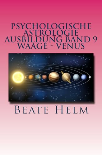 Psychologische Astrologie - Ausbildung Band 9 - Waage - Venus: Weiblichkeit - Partnerschaft - Liebe - Attraktivität von Sati-Verlag