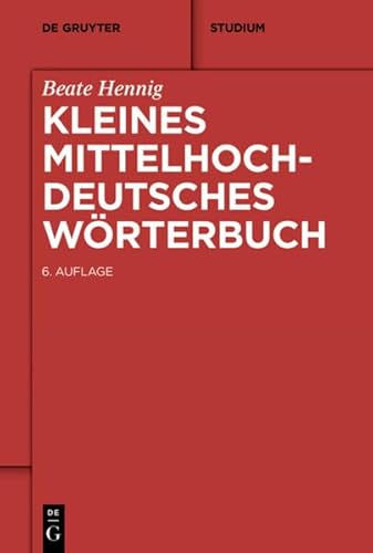 Kleines Mittelhochdeutsches Wörterbuch (De Gruyter Studium) von de Gruyter