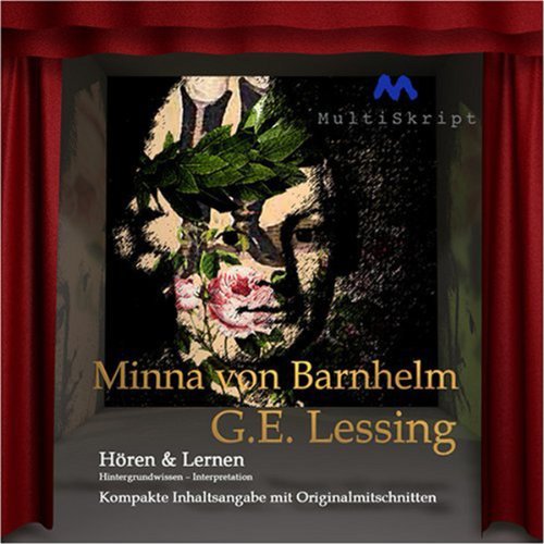 Minna von Barnhelm - Hören & Lernen: Wissen kompakt in 80 Minuten. Inhaltsangabe, Interpretation, Biographie