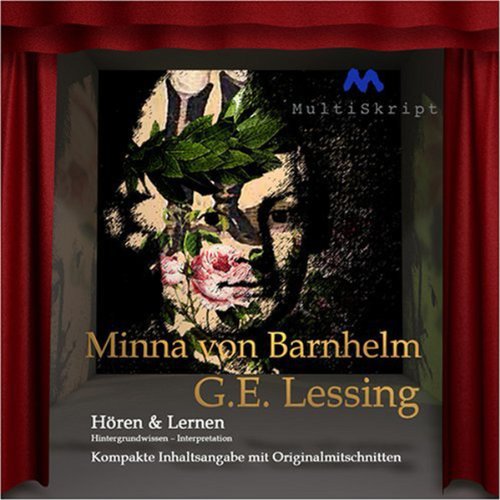 Minna von Barnhelm - Hören & Lernen: Wissen kompakt in 80 Minuten. Inhaltsangabe, Interpretation, Biographie Minna von Barnhelm - Hören & Lernen: Wissen kompakt in 80 Minuten. Inhaltsangabe, Interpretation, Biographie