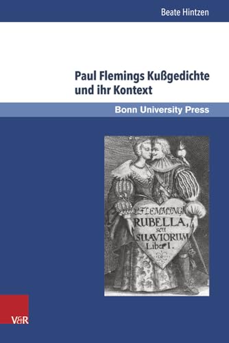 Paul Flemings Kußgedichte und ihr Kontext (Super Alta Perennis. Studien zur Wirkung der Klassischen Antike) von V&R unipress