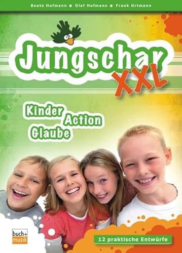 Jungschar XXL: Kinder, Action, Glaube