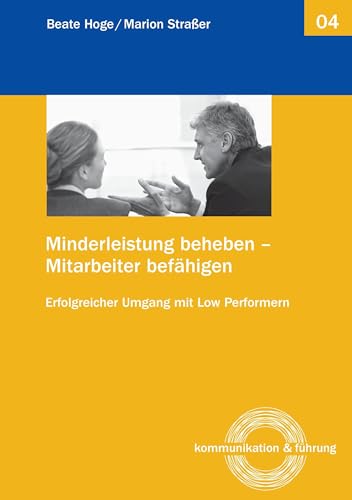 Minderleistung beheben - Mitarbeiter befähigen: Erfolgreicher Umgang mit Low Performern Minderleistung beheben - Mitarbeiter befähigen: Erfolgreicher Umgang mit Low Performern von Books on Demand GmbH