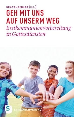 Geh mit uns auf unserm Weg: Erstkommunionvorbereitung in Gottesdiensten von Schwabenverlag AG