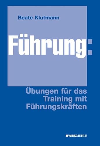 Führung: Übungen für das Training mit Führungskräften von Windmhle Verlag