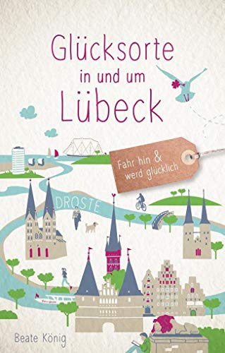Glücksorte in und um Lübeck: Fahr hin & werd glücklich