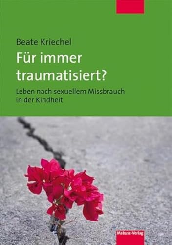Für immer traumatisiert? Leben nach sexuellem Missbrauch in der Kindheit von Mabuse-Verlag GmbH